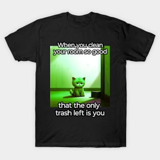 Funny Meme - Sarcastic Quote - Cat T-Shirt